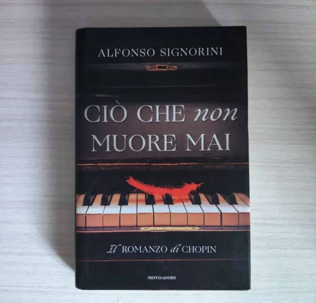 Ciò che non muore mai il romanzo di Chopin Autore Alfonso Signorini